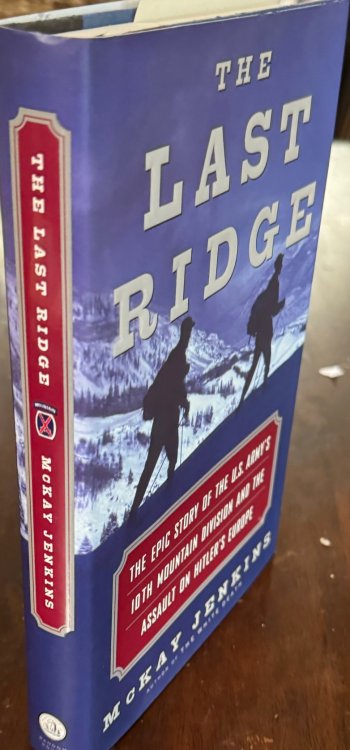 The Last Ridge: The Epic Story of the U.S. Army's 10th Mountain Division and the Assault on Hitler's Europe