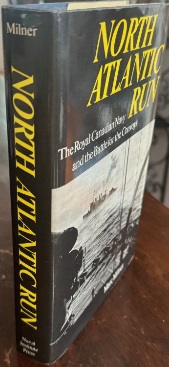 North Atlantic Run: The Royal Canadian Navy and the Battle for the Convoys