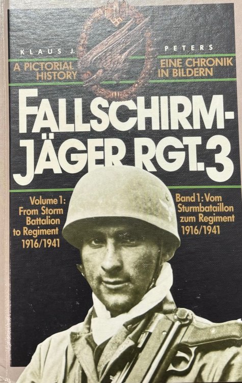 Fallschirmjager RGT, 3 (Paratrooper RGT, 3): A Pictorial History. Volume 1: From Storm Battalion to Regiment 1916-1941 (Eine Chronik in Bildern. Band 1 Vom Surmbataillon zum Regiment 1916-1941) - Signed Limited Edition