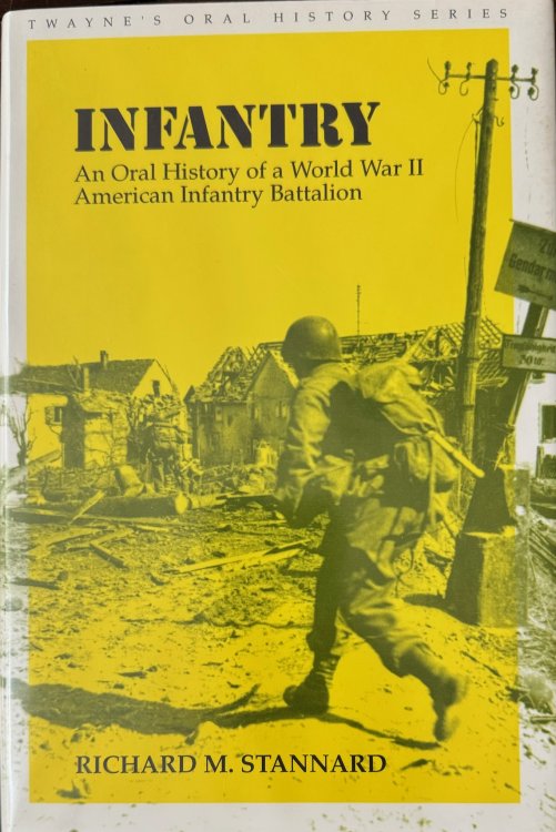 Infantry: An Oral History of a World War II American Infantry Battalion (Twayne's Oral History Series No.9)