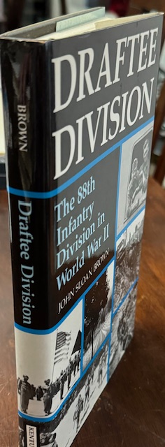 Draftee Division: The 88th Infantry Division in World War II