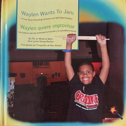 Waylen Wants to Jam: A True Story Promoting Inclusion and Self-determination / Waylen Quiere Improvisar: Una Historia Real que Promueve la Inclusion y laa Autodeterminacion (Finding My Way Series)