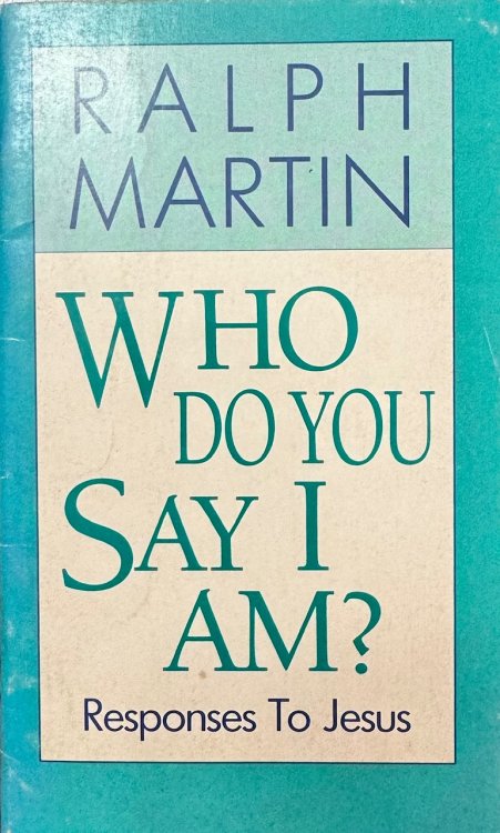 Who Do You Say I Am: Responses to Jesus