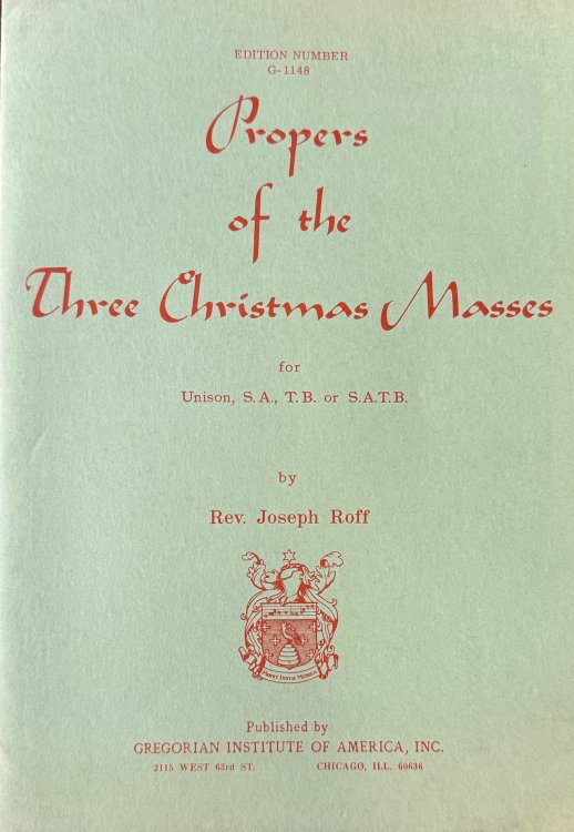 Propers of the Three Christmas Masses for Unison, S.A., T.B. or S.A.T.B. (Edition Number G-1148)