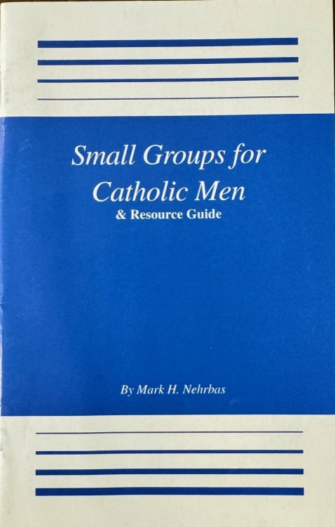 Small Groups for Catholic Men & Resource Guide