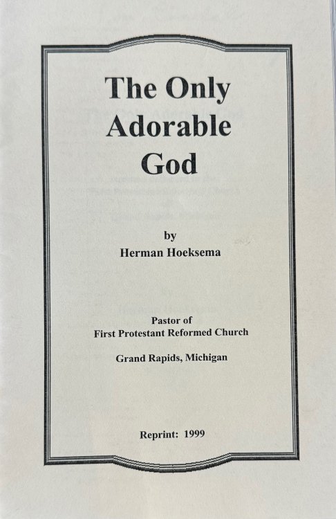 The Only Adorable God: Sermon delivered in the First Protestant Reformed Church of Grand Rapids, Michigan