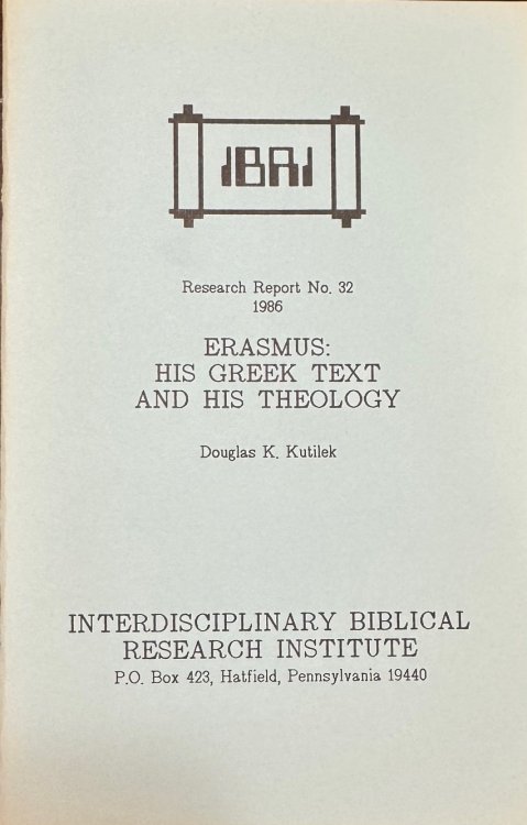 Erasmus: His Greek Text and His Theology (IBRI Report No. 32)