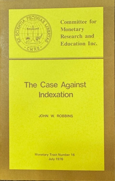 The Case Against Indexation (Monetary Tract Number 16 - July 1976)