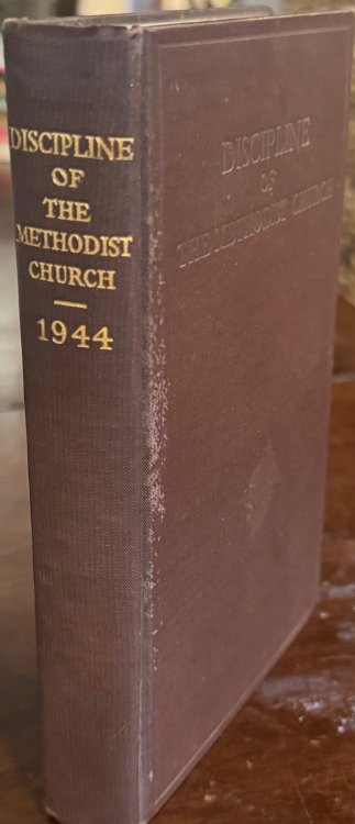 Doctrines and Discipline of The Methodist Church, 1944 : The Methodist Episcopal Church, The Methodist Episcopal Church, South, The Methodist Protestant Church