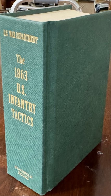 U.S. Infantry Tactics for the Instruction, Exercise, and Maneuvers of the United States Infantry, including: Infantry of the Line, Light Infantry, and Riflemen
