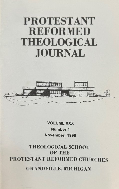 Protestant Reformed Theological Journal, Volume XXX, Number 1 (November, 1996) ISSN: 1070-8138