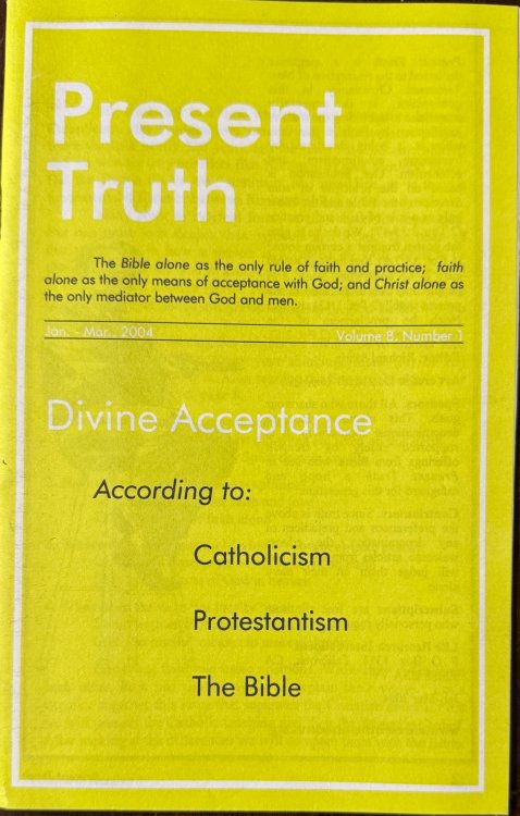 Present Truth, Volume 8, Number 1 - January-March 2004 (Divine Acceptance)