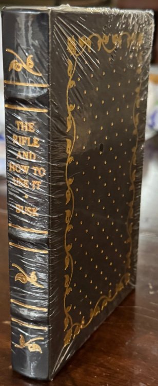 The Rifle, and How to Use it. Comprising a Description of that Valuable Weapon in all its Varieties (The Firearms Classics Library)