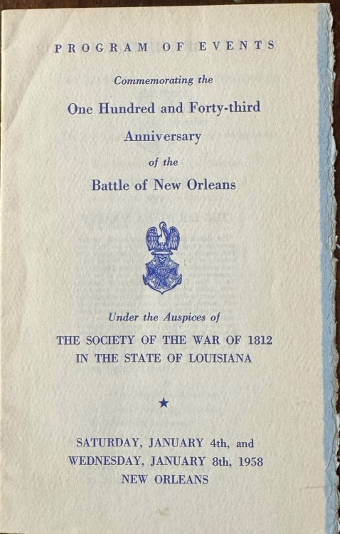 PROGRAM OF EVENTS: Commemorating the One Hundred and Forty-third Anniversary of the Battle of New Orleans Under the Auspices of The Society of the War of 1812 in the State of Louisiana Saturday January 4th, and Wednesday, January 8th, 1958 (New Orleans)