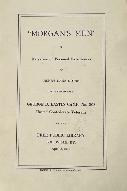 Morgan's Men: A Narrative of Personal Experiences Delivered before George B. Eastin Camp, No. 803, United Confederate Veterans at the Free Public Library, Louisville, Ky., April 8, 1919 (Reprint)