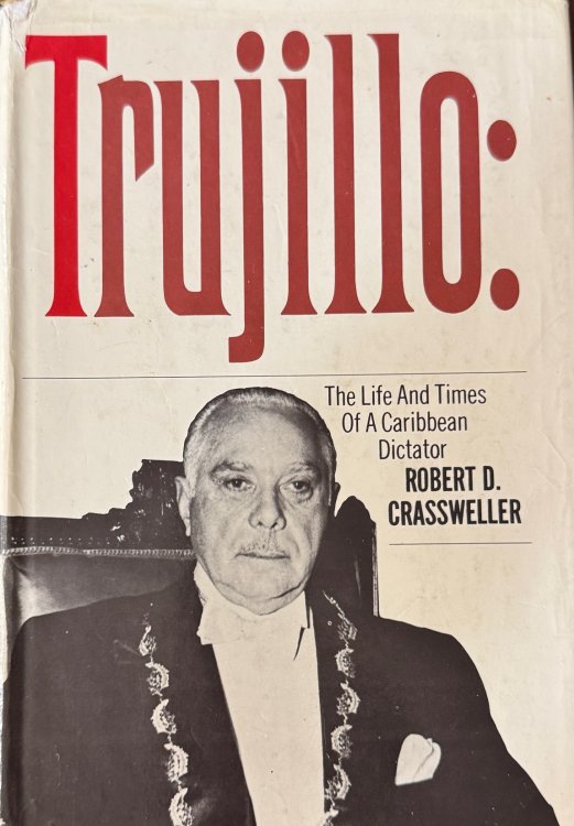 Trujillo: The Life and Times of a Caribbean Dictator