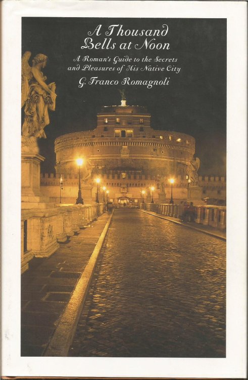 A Thousand Bells at Noon: A Roman's Guide to the Secrets & Pleasures of his Native City