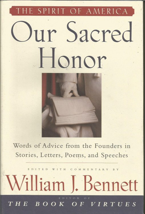 Our Sacred Honor : Words of Advice from the Founders in Stories, Letters, Poems, and Speeches