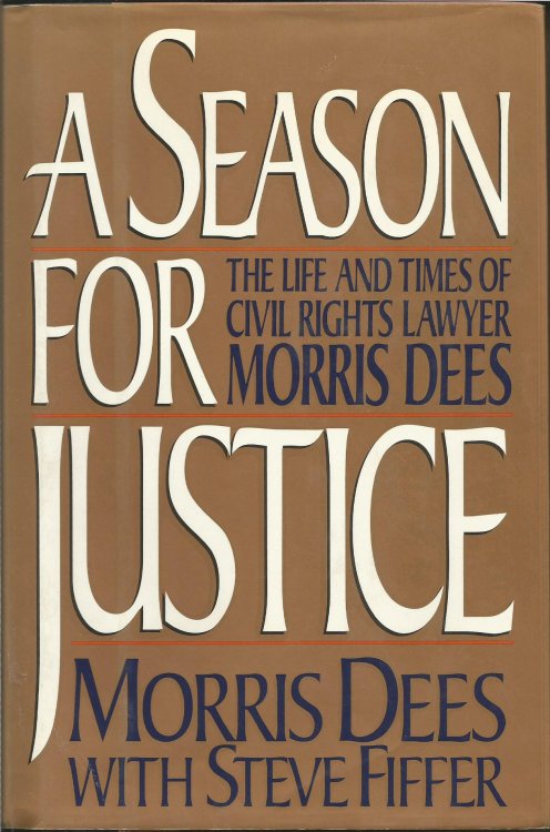 A Season for Justice: The Life and Times of Civil Rights Lawyer Morris Dees