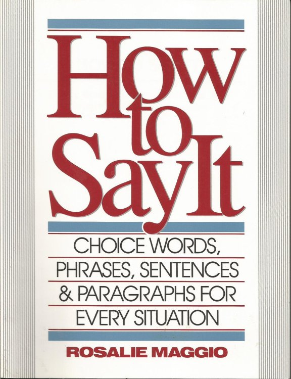 How to Say It: Choice words, phrases, sentences, and paragraphs for every situation