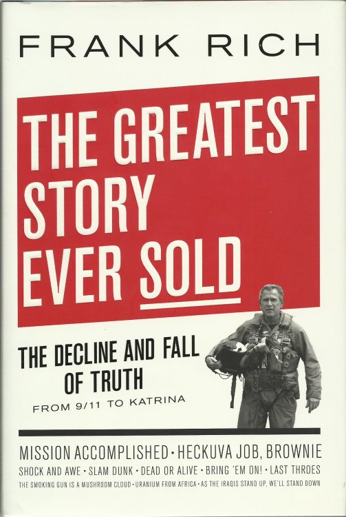 The Greatest Story Ever SOLD: The Decline and Fall of Truth from 9/11 to Katrina