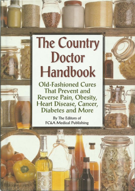 The Country Doctor Handbook: Old-fashioned cures that Prevent and Reverse Pain, Obesity, Heart disease, Cancer, Diabetes and More