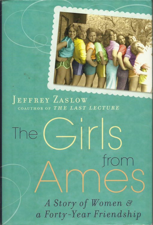 The Girls from Ames: A Story of Women and a Forty-Year Friendship