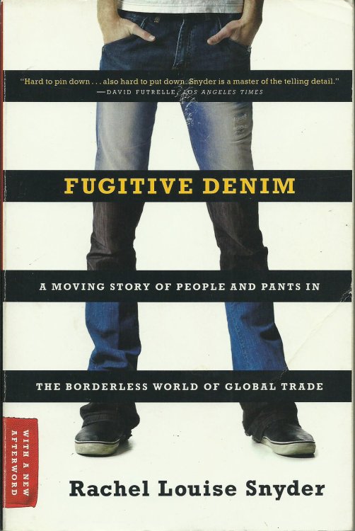 Fugitive Denim: a moving story of people and pants in the borderless world of global trade