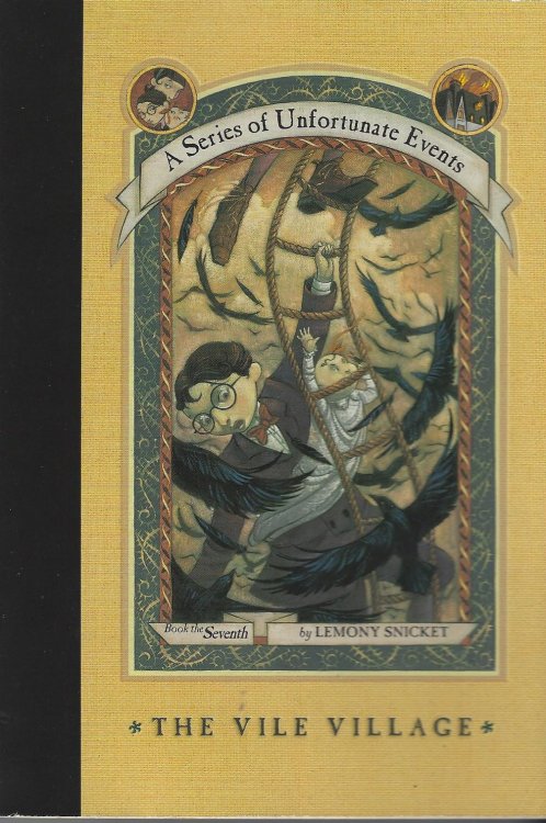 A Series of Unfortunate Events : Book the Seventh : The Vile Village