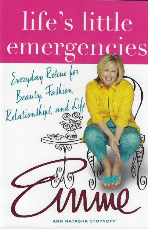 Life's Little Emergencies: Everyday Rescue for Beauty, Fashion, Relationships, and Life