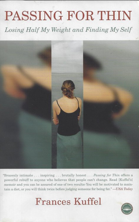 Passing for Thin: Losing Half My Weight and Finding My Self