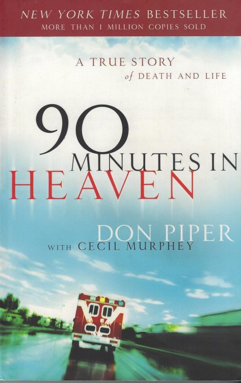 90 Minutes In Heaven Book: A True Story of Life and Death