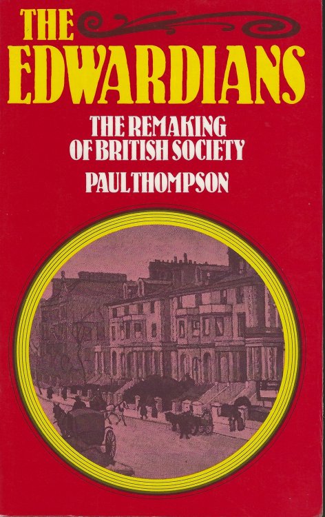 The Edwardians: The Remaking of British Society