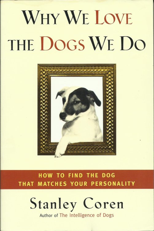 Why We Love the Dogs We Do: How to Find the Dog That Matches Your Personality