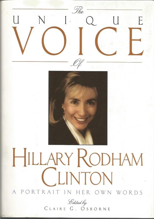 The Unique Voice of Hillary Rodham Clinton : a Portrait in her Own Words