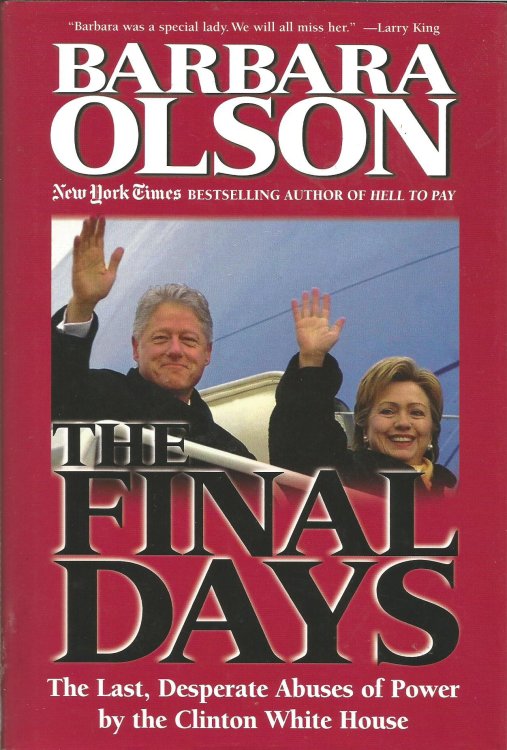 The Final Days: The Last, Desperate Abuses of Power by the Clinton White House