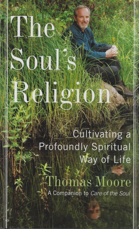 The Soul's Religion: Cultivating a Profoundly Spiritual Way of Life