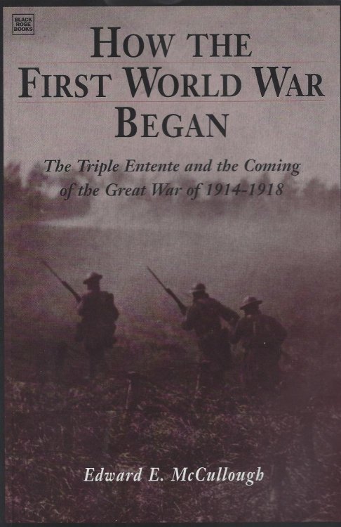 How the First World War Began: The Triple Entente and the Coming of the Great War, 1914-18