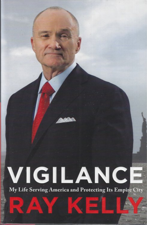 Vigilance: My Life Serving America and Protecting Its Empire City