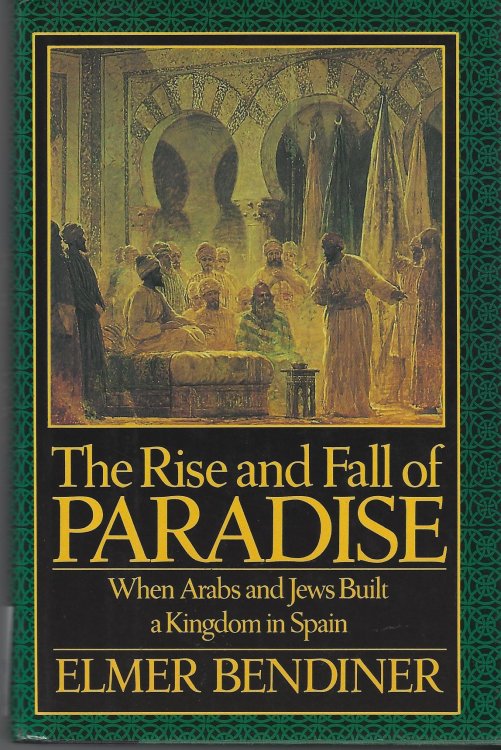 The Rise and Fall of Paradise : When Arabs and Jews Built a Kingdom in Spain