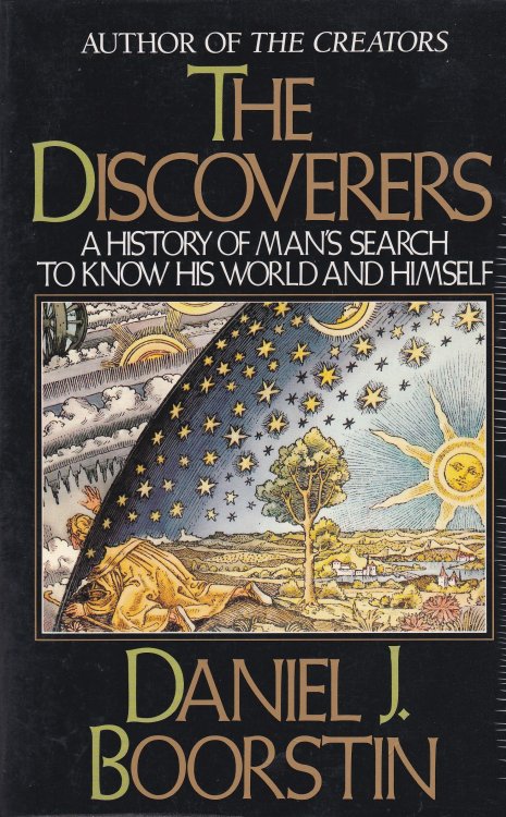 The Discoverers: A History of Man's Search to Know His World and Himself