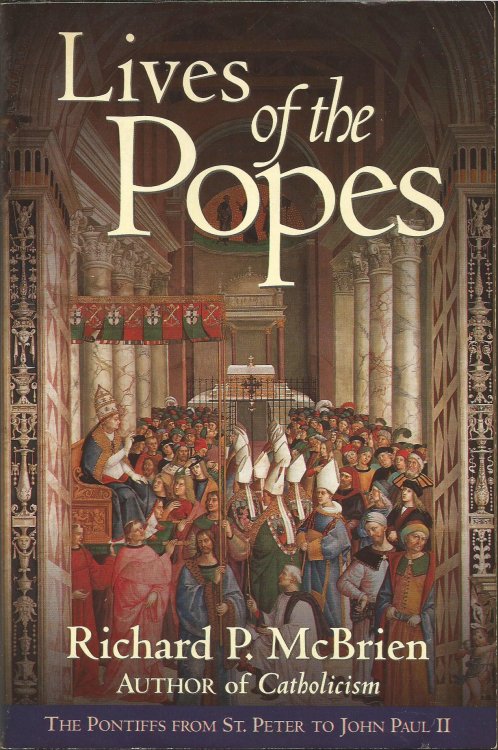 Lives of the Popes : The Pontiffs from St. Peter to John Paul II