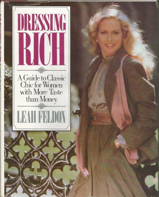 Dressing Rich: A Guide to Classic Chic for Women With More Taste Than Money