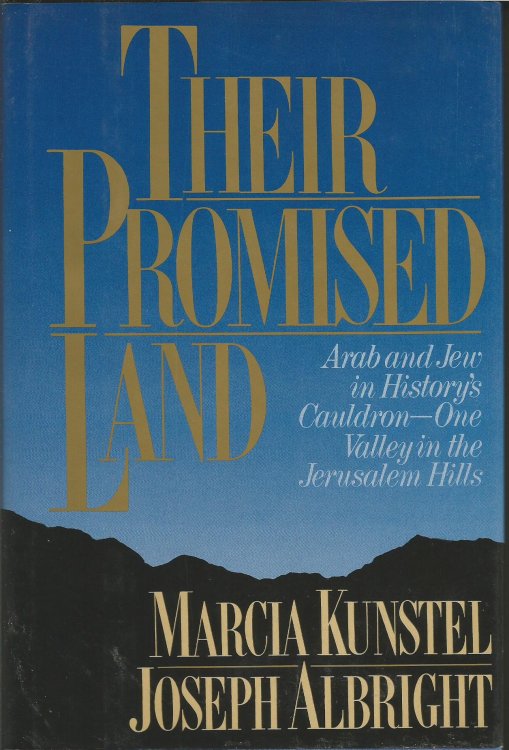 Their Promised Land: Arab and Jew in History's Cauldron: One Valley in the Jerusalem Hills