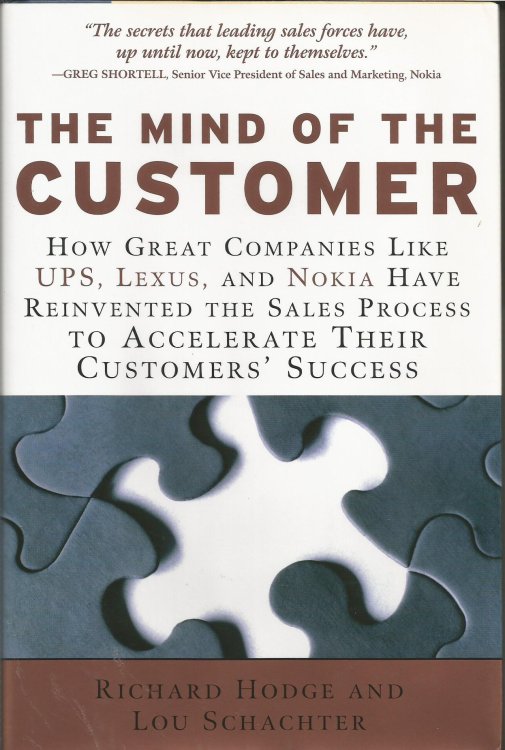 The Mind of the Customer: How Great Companies Like UPS, Lexus, and Nokia Have Reinvented the Sales Process To Accelerate Their Customers' Success