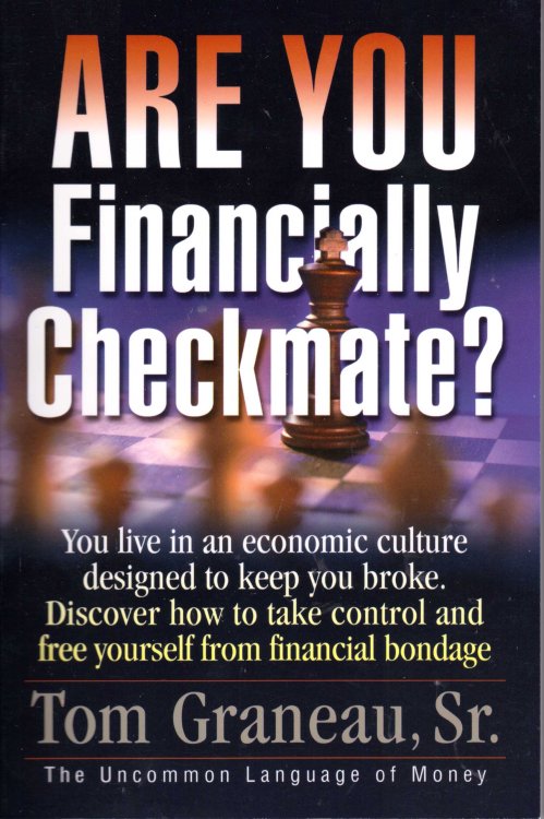 Are You Financially Checkmate: You Live in an Economic Culture Designed to Keep You Broke, Discover How to Take Control and Free Yourself from Financial Bondage