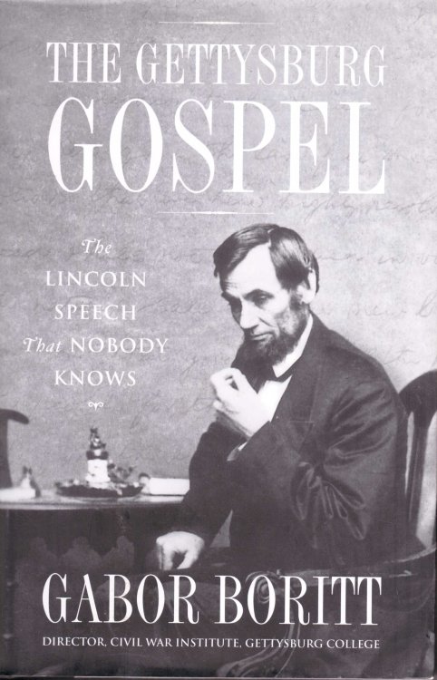 The Gettysburg Gospel : The Lincoln Speech That Nobody Knows