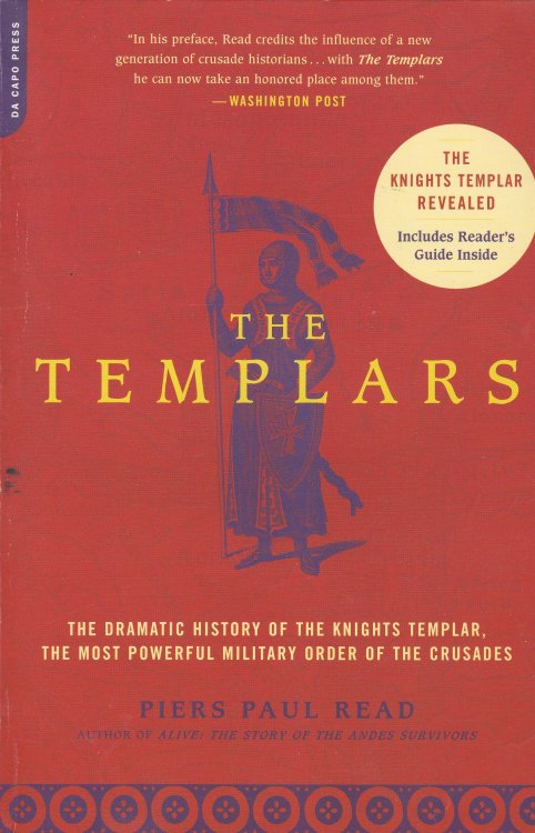 The Templars: The Dramatic History of the Knights Templar, the Most Powerful Military Order of the Crusades