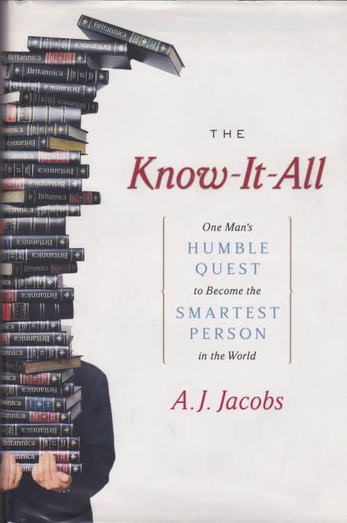 The Know-It-All: One Man's Humble Quest to Become the Smartest Person in the World