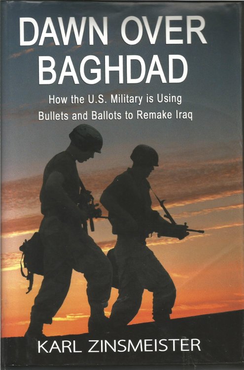Dawn over Baghdad: How the U.S. Military is Using Bullets and Ballots to Remake Iraq